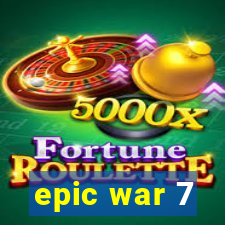 epic war 7